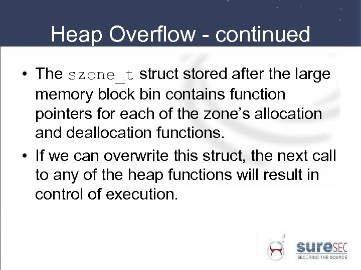 Heap Overflow - continued • The szone_t struct stored after the large memory block