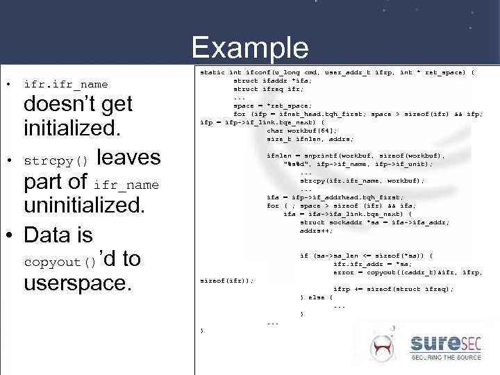 Example • ifr_name doesn’t get initialized. • strcpy() leaves part of ifr_name uninitialized. •