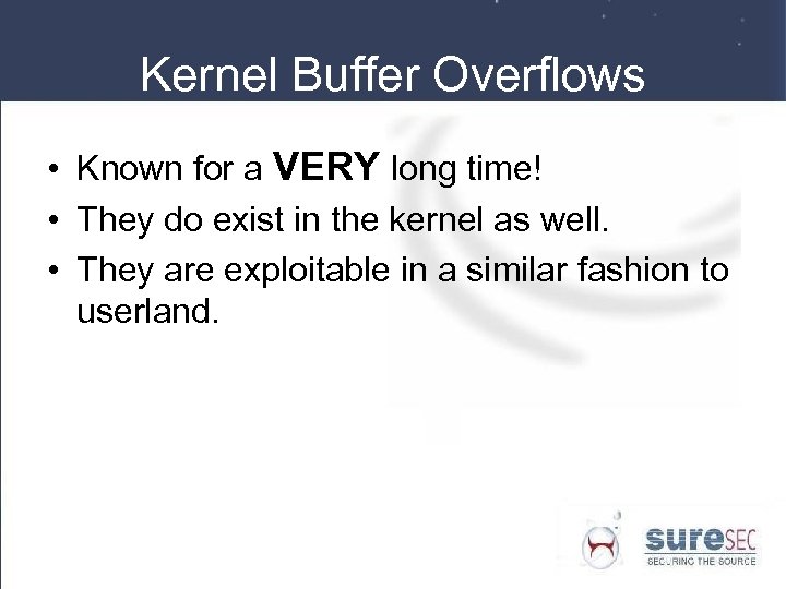 Kernel Buffer Overflows • Known for a VERY long time! • They do exist
