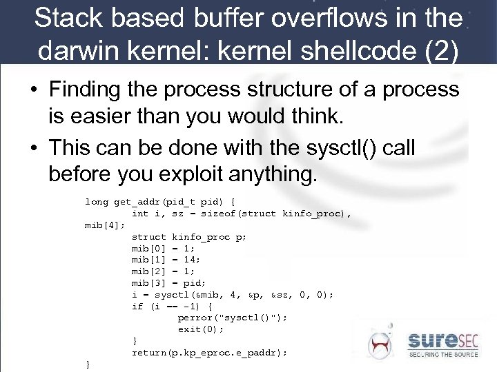 Stack based buffer overflows in the darwin kernel: kernel shellcode (2) • Finding the
