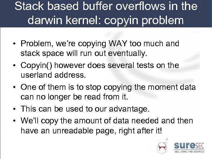Stack based buffer overflows in the darwin kernel: copyin problem • Problem, we’re copying