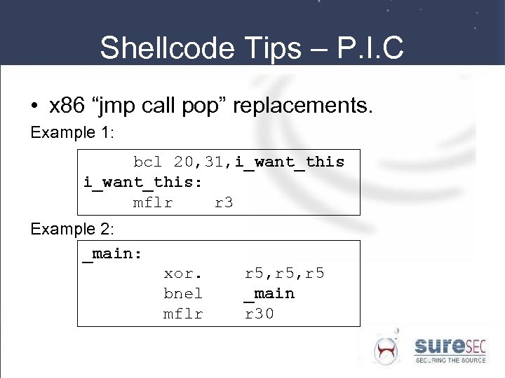 Shellcode Tips – P. I. C • x 86 “jmp call pop” replacements. Example