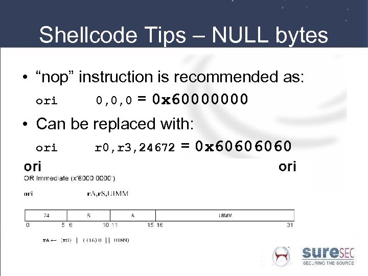 Shellcode Tips – NULL bytes • “nop” instruction is recommended as: ori 0, 0,