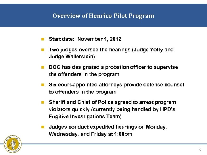 Overview of Henrico Pilot Program Start date: November 1, 2012 Two judges oversee the