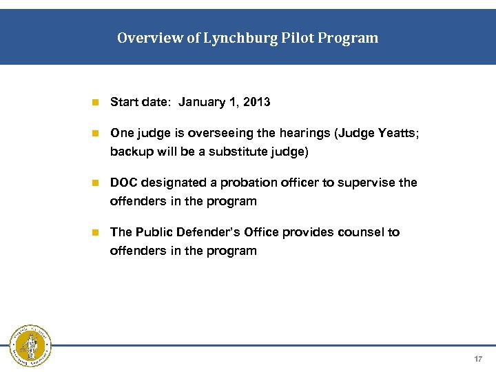 Overview of Lynchburg Pilot Program Start date: January 1, 2013 One judge is overseeing