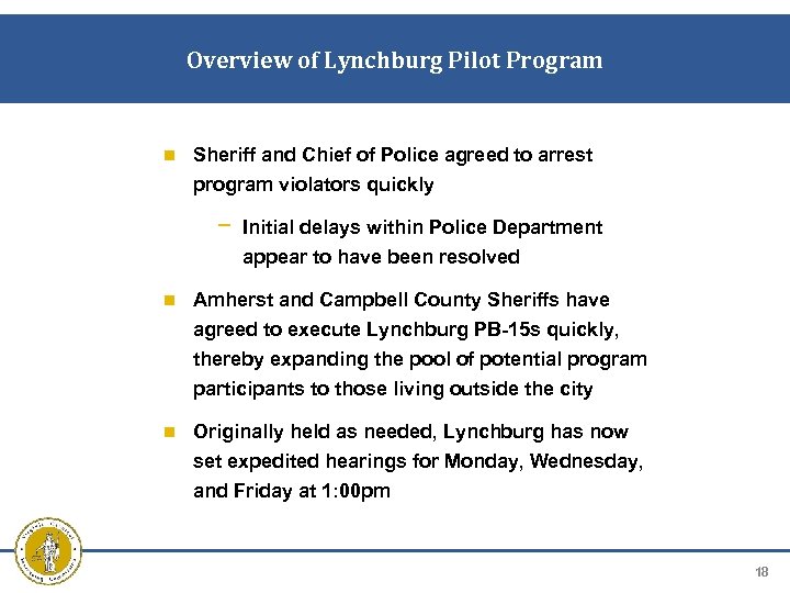 Overview of Lynchburg Pilot Program Sheriff and Chief of Police agreed to arrest program