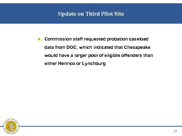 Update on Third Pilot Site Commission staff requested probation caseload data from DOC, which