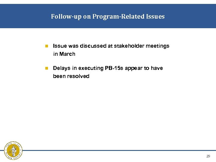 Follow-up on Program-Related Issues Issue was discussed at stakeholder meetings in March Delays in