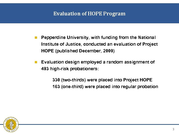 Evaluation of HOPE Program Pepperdine University, with funding from the National Institute of Justice,