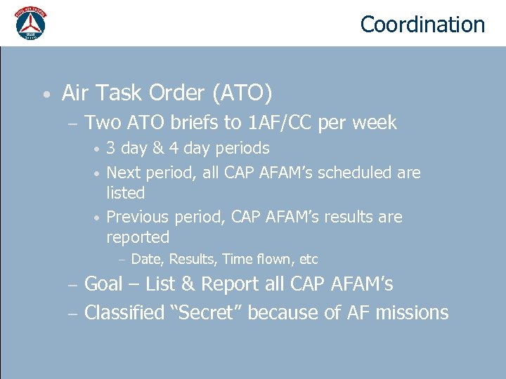 Coordination AFAM’s reported to 1 AF • Air Task Order (ATO) – Two ATO