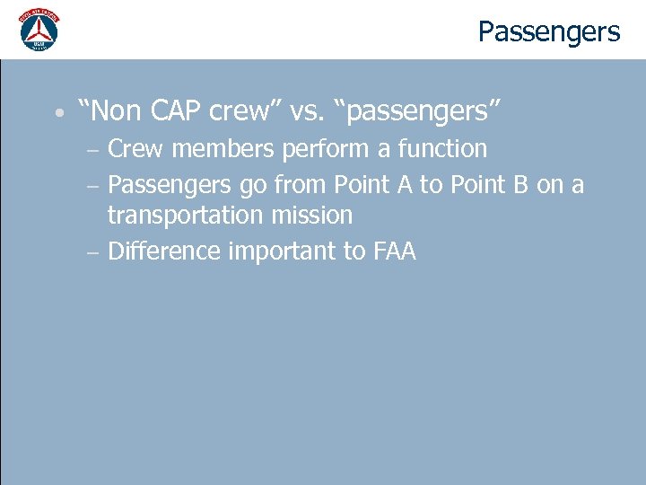 Non CAP people in CAP Passengers Aircraft • “Non CAP crew” vs. “passengers” Crew