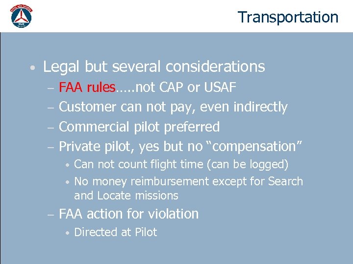 Transportation missions • Legal but several considerations FAA rules…. . not CAP or USAF