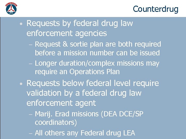 Counterdrug missions • Requests by federal drug law enforcement agencies Request & sortie plan