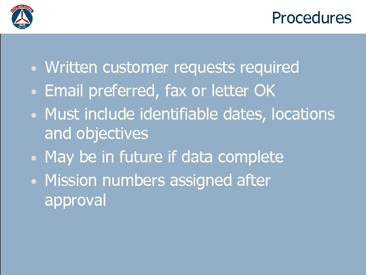 Procedures AFAM Mission Requests • • • Written customer requests required Email preferred, fax