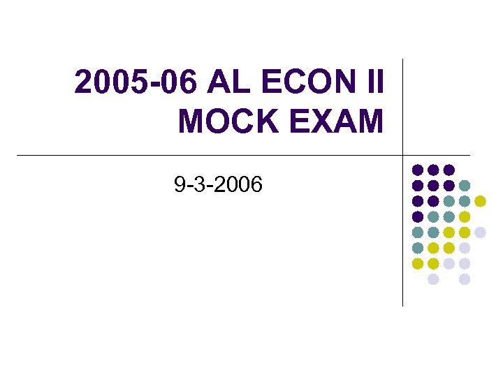 2005 -06 AL ECON II MOCK EXAM 9 -3 -2006 