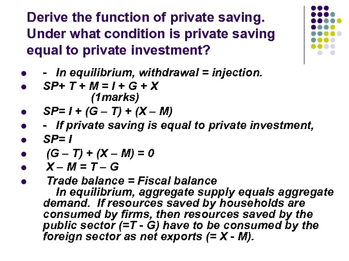 Derive the function of private saving. Under what condition is private saving equal to