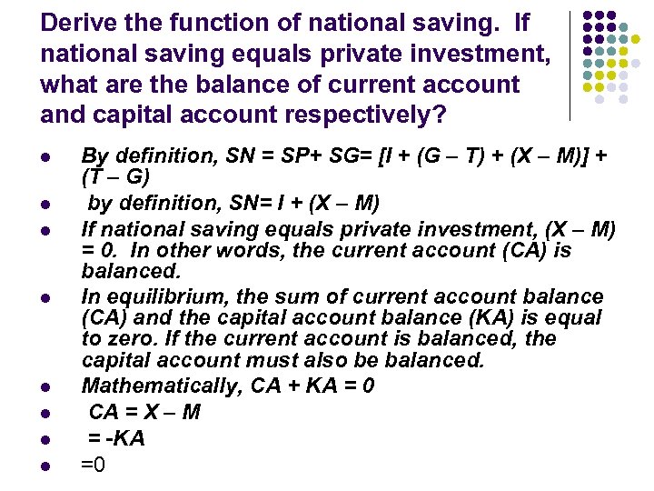 Derive the function of national saving. If national saving equals private investment, what are
