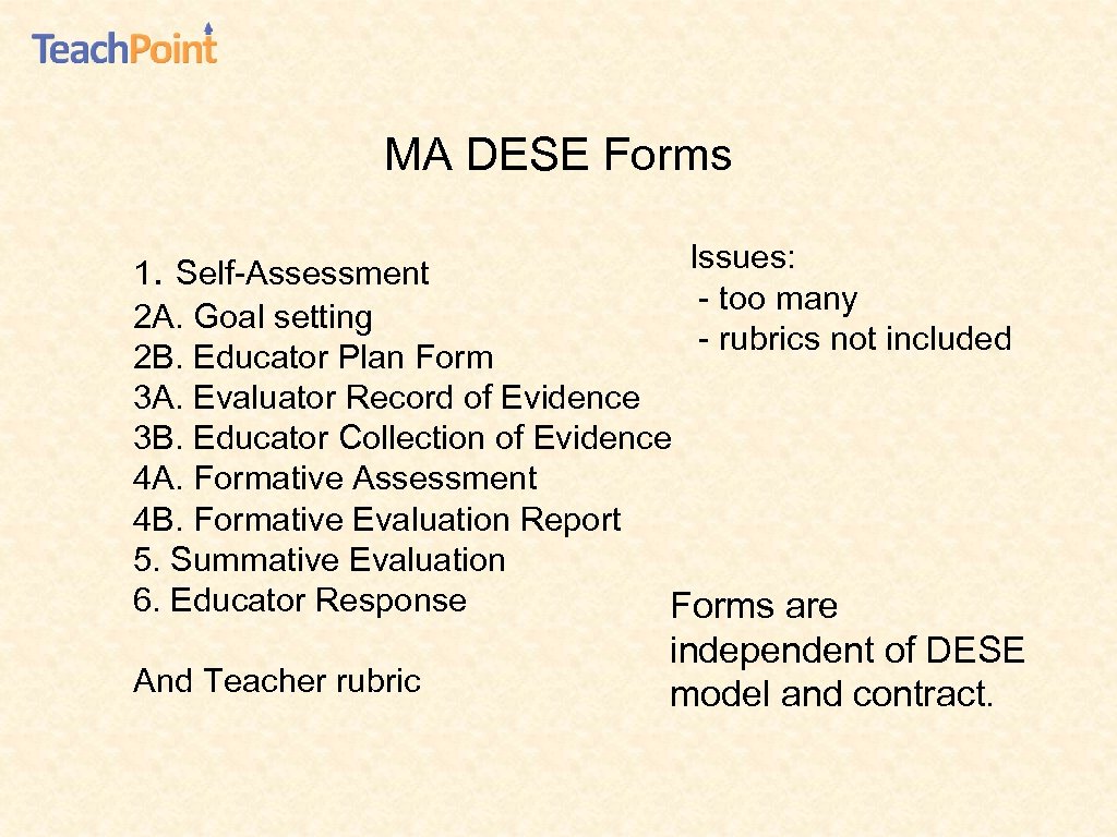 MA DESE Forms Issues: - too many - rubrics not included 1. Self-Assessment 2