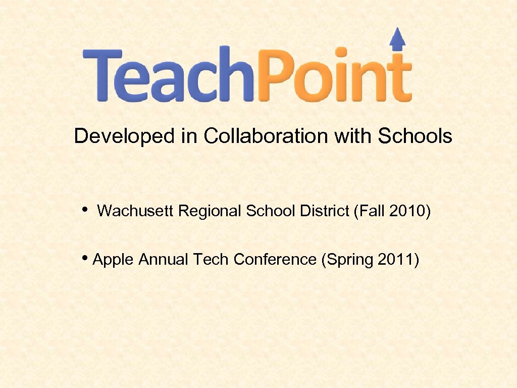 Developed in Collaboration with Schools • Wachusett Regional School District (Fall 2010) • Apple