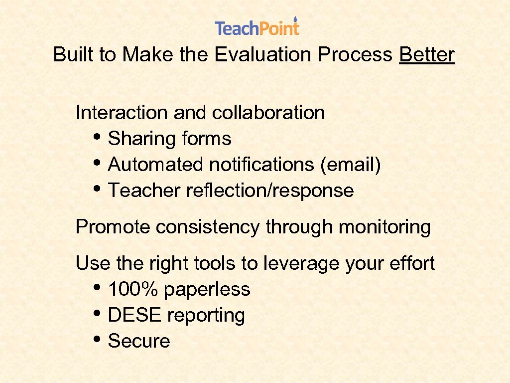 Built to Make the Evaluation Process Better Interaction and collaboration • Sharing forms •