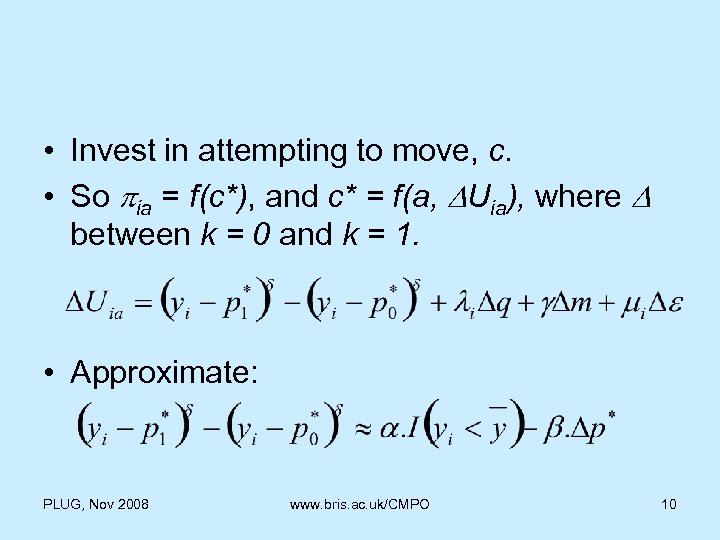  • Invest in attempting to move, c. • So pia = f(c*), and