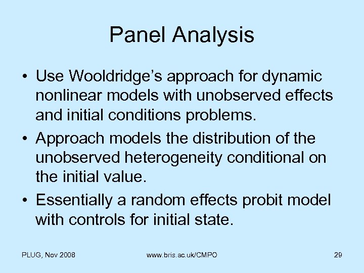 Panel Analysis • Use Wooldridge’s approach for dynamic nonlinear models with unobserved effects and