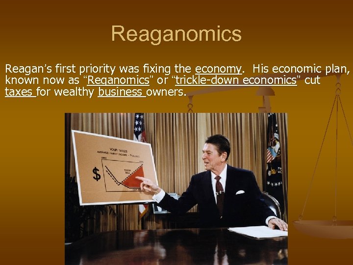 Reaganomics Reagan’s first priority was fixing the economy. His economic plan, known now as