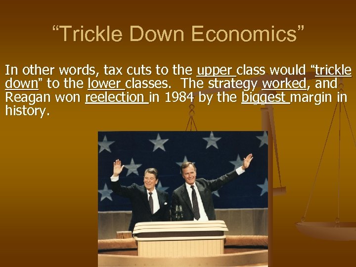 “Trickle Down Economics” In other words, tax cuts to the upper class would “trickle