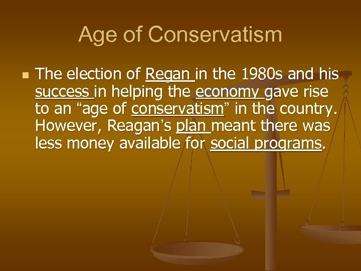 Age of Conservatism n The election of Regan in the 1980 s and his