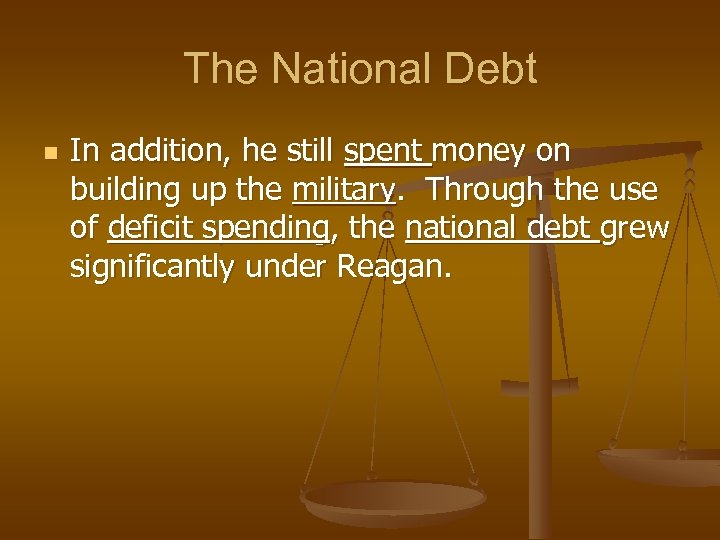 The National Debt n In addition, he still spent money on building up the