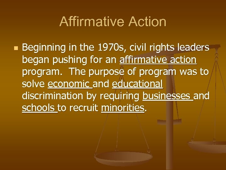 Affirmative Action n Beginning in the 1970 s, civil rights leaders began pushing for