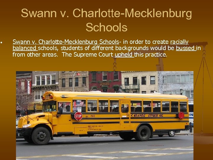 Swann v. Charlotte-Mecklenburg Schools • Swann v. Charlotte-Mecklenburg Schools- in order to create racially