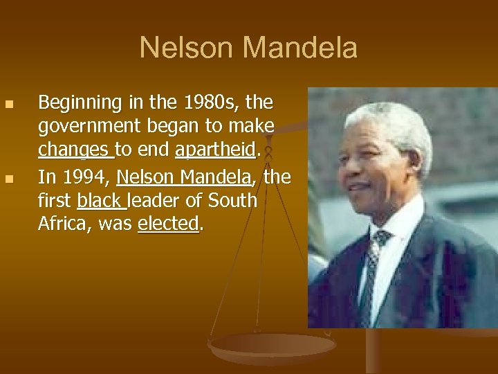 Nelson Mandela n n Beginning in the 1980 s, the government began to make