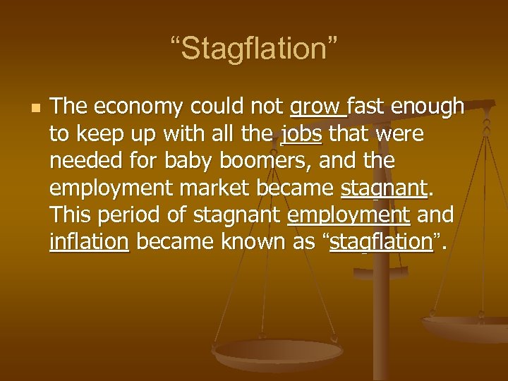 “Stagflation” n The economy could not grow fast enough to keep up with all