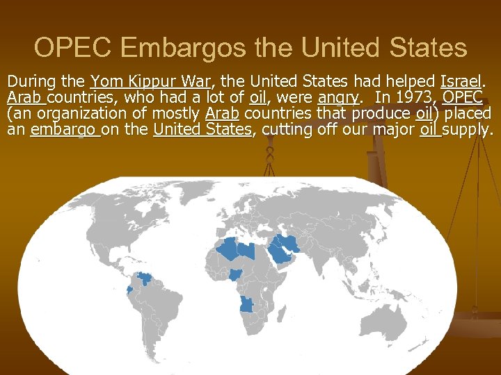 OPEC Embargos the United States During the Yom Kippur War, the United States had