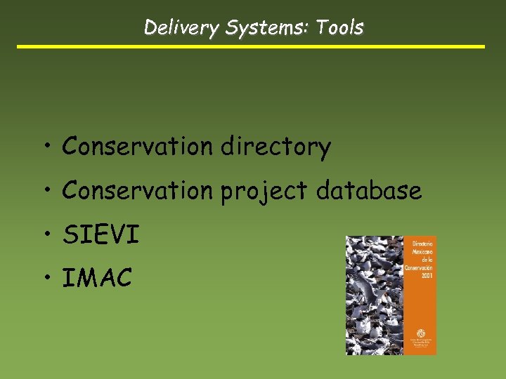 Delivery Systems: Tools • Conservation directory • Conservation project database • SIEVI • IMAC
