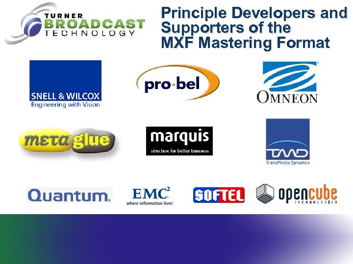 Principle Developers and Supporters of the MXF Mastering Format 