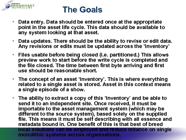 The Goals • Data entry. Data should be entered once at the appropriate point