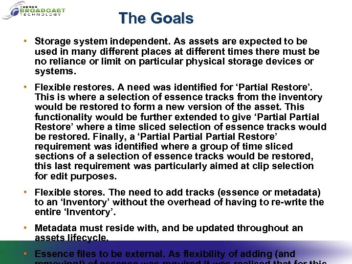 The Goals • Storage system independent. As assets are expected to be used in