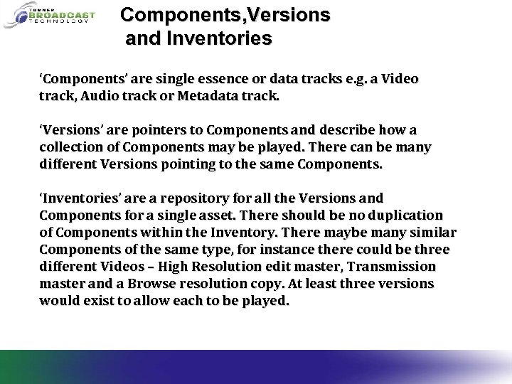 Components, Versions and Inventories ‘Components’ are single essence or data tracks e. g. a