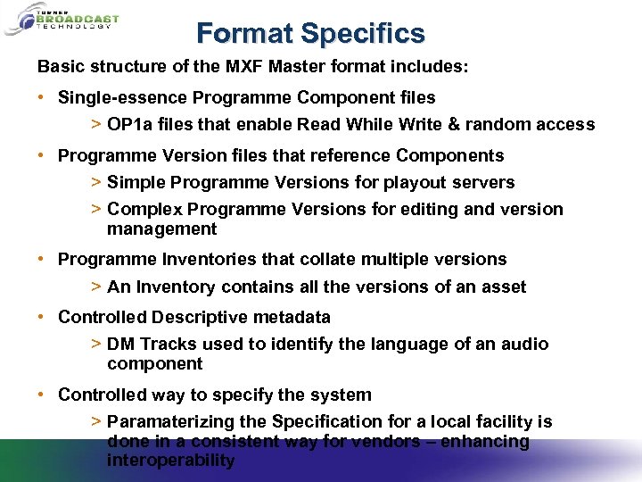 Format Specifics Basic structure of the MXF Master format includes: • Single-essence Programme Component