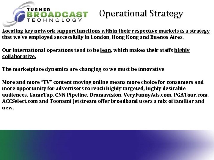 Operational Strategy Locating key network support functions within their respective markets is a strategy