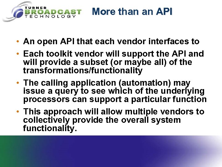 More than an API • An open API that each vendor interfaces to •