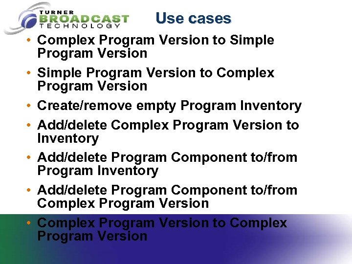 Use cases • Complex Program Version to Simple Program Version • Simple Program Version