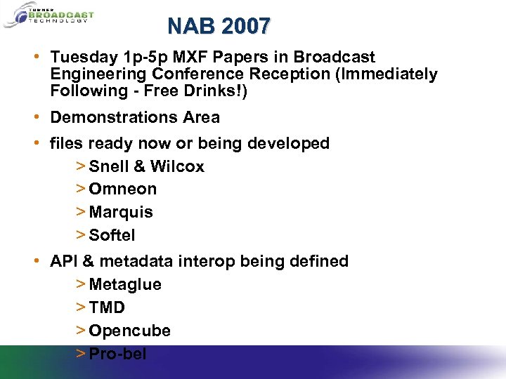 NAB 2007 • Tuesday 1 p-5 p MXF Papers in Broadcast Engineering Conference Reception