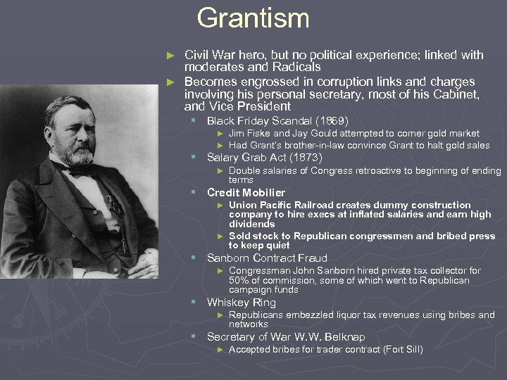 Grantism Civil War hero, but no political experience; linked with moderates and Radicals ►