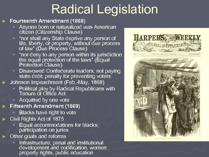 Radical Legislation ► ► ► Fourteenth Amendment (1868) § Anyone born or naturalized was