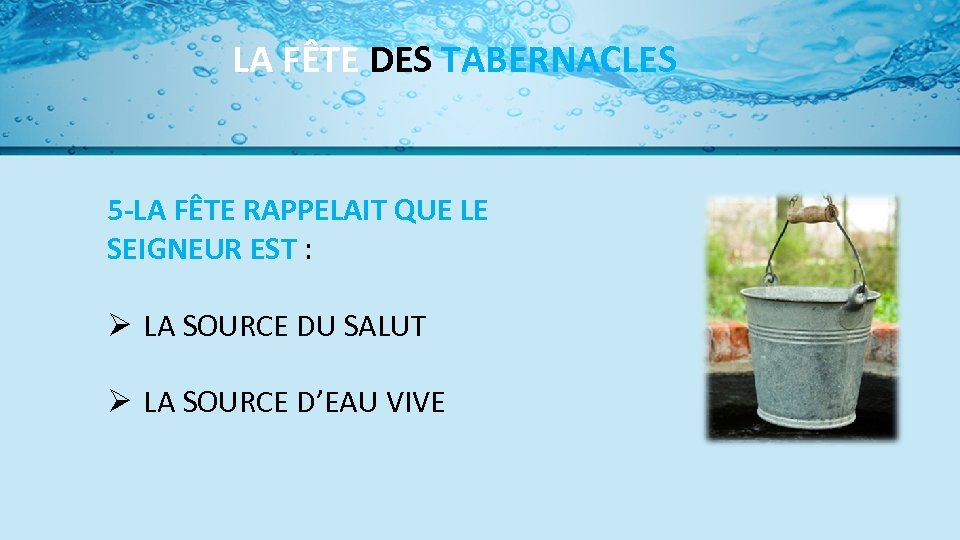 LA FÊTE DES TABERNACLES 5 -LA FÊTE RAPPELAIT QUE LE SEIGNEUR EST : Ø