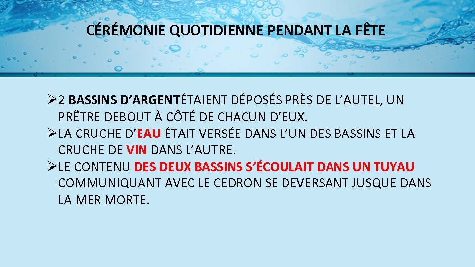 CÉRÉMONIE QUOTIDIENNE PENDANT LA FÊTE Ø 2 BASSINS D’ARGENTÉTAIENT DÉPOSÉS PRÈS DE L’AUTEL, UN