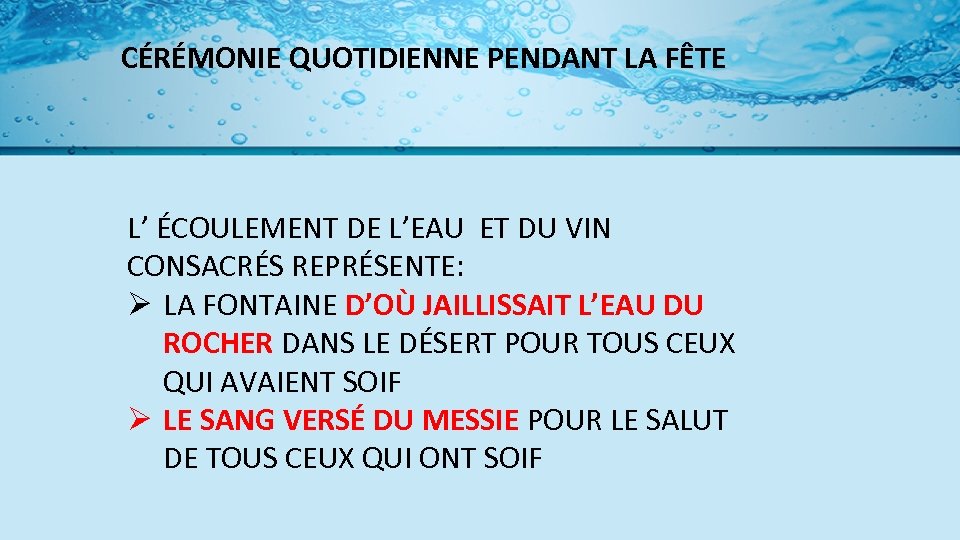 CÉRÉMONIE QUOTIDIENNE PENDANT LA FÊTE L’ ÉCOULEMENT DE L’EAU ET DU VIN CONSACRÉS REPRÉSENTE: